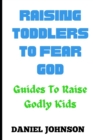 Image for Raising toddlers to fear God