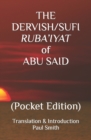 Image for The Dervish/Sufi Ruba&#39;iyat of Abu Said : (Pocket Edition)