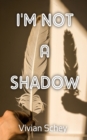 Image for I&#39;m Not A Shadow
