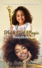 Image for The Black Girl Magic Handbook : Tips and Tools for Navigating the World