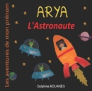 Image for Arya l&#39;Astronaute : Les aventures de mon prenom