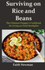 Image for Surviving on Rice and Beans : The Ultimate Prepper&#39;s Cookbook for Living on Food Stockpiles