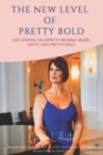 Image for The New Level of Pretty Bold : Life Lessons on How You Can Become Smart, Savvy and Pretty Bold!