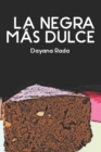 Image for La Negra Mas Dulce : La Torta Negra de Venezuela