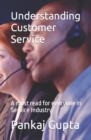 Image for Understanding Customer Service : A must read for everyone in Service Industry