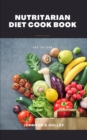 Image for Nutritarian Diet Cook Book : Eat To Live