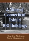 Image for A Story of Connecticut Told in 100 Buildings