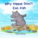 Image for Why Hippos Don&#39;t Eat Fish