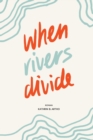 Image for When Rivers Divide