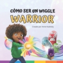 Image for Como ser un Wiggle Warrior
