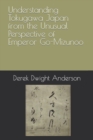Image for Understanding Tokugawa Japan from the Unusual Perspective of Emperor Go-Mizunoo
