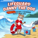 Image for Lifeguard Danny the Dog : Essential Water &amp; Swimming Safety for Kids