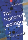 Image for The Rational Isotopes : the truth about isotopes