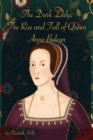 Image for The Dark Lady : The Rise and Fall of Queen Anne Boleyn