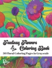 Image for Fantasy Flowers Coloring Book : 50 Floral Coloring Pages in Grayscale