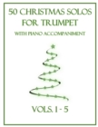 Image for 50 Christmas Solos for Trumpet with Piano Accompaniment