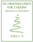 Image for 50 Christmas Duets for 2 Violins with Piano Accompaniment : Vols. 1-5