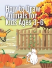 Image for How to Draw Animals for Kids Ages 3-6