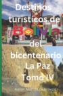 Image for Destinos turisticos de Bolivia del bicentenario : La Paz Tomo IV