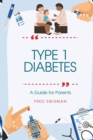 Image for Type 1 Diabetes : A Guide for Parents