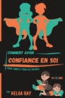 Image for Comment Avoir CONFIANCE en SOI - Guide Complet pour les ENFANTS : Des 10 Ans