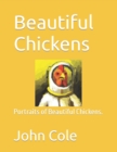 Image for Beautiful Chickens : Portraits of Beautiful Chickens.
