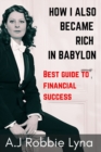 Image for How I Also Became Rich in Babylon : Best guide to financial success
