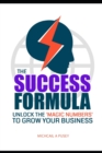 Image for The Success Formula : Unlock The &#39;Magic Numbers&#39; To Grow Your Business