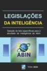 Image for Legislacoes da Inteligencia : selecao de leis especificas para a atividade de Inteligencia da Abin