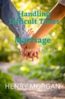 Image for Handling Difficult Times In Marriage : Secrets To Marriage That Last