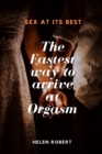 Image for The Fastest Way to Arrive at Orgasm : Sex at its Best