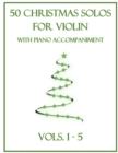 Image for 50 Christmas Solos for Violin with Piano Accompaniment : Vols. 1-5