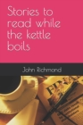 Image for Stories to read while the kettle boils