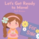 Image for Let&#39;s Get Ready to Move! : Story to Prepare Children to Move to a New House