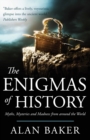 Image for The Enigmas of History : Myths, mysteries and madness from around the world