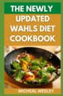 Image for THE NEWly UPDATED WAHLS DIET COOKBOOK