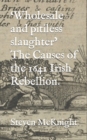 Image for &#39;Wholesale and pitiless slaughter&#39; The Causes of the 1641 Irish Rebellion.