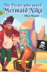 Image for The Pirate who saved Mermaid Nika : How Pirate Drake and Mermaid Nika became Friends