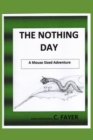 Image for The Nothing Day : a Mouse Sized Adventure