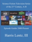 Image for Science Fiction Television Series of the 21st Century, A-H : Episode Guides, 2000 - Present