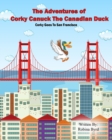 Image for The Adventures of Corky Canuck The Canadian Duck : Corky Goes To San Francisco