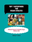 Image for Top 7 Superfoods for Vegan Athletes : Ultimate Secrets To Healthy Vegan Athletes Diet