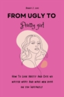 Image for From Ugly To Pretty Girl : How To Look Pretty And Cute And Make Men Rush On You