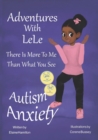 Image for Adventures With LeLe : There Is More To Me Than What You See: Autism &amp; Anxiety