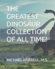 Image for The Greatest Dinosaur Collection of All Time!