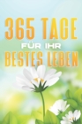 Image for 365 Tage fur Ihr bestes Leben : Positives Buch und Journal