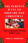 Image for The Perfect Ways to Prepare for Christmas : Steps to Enjoying the Christmas Holiday Season