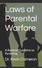 Image for Laws of Parental Warfare : A Realistic Guideline to Parenting