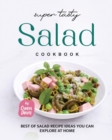 Image for Super Tasty Salad Cookbook : Best of Salad Recipe Ideas You Can Explore at Home