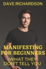 Image for Manifesting For Beginners : What They Don&#39;t Tell You